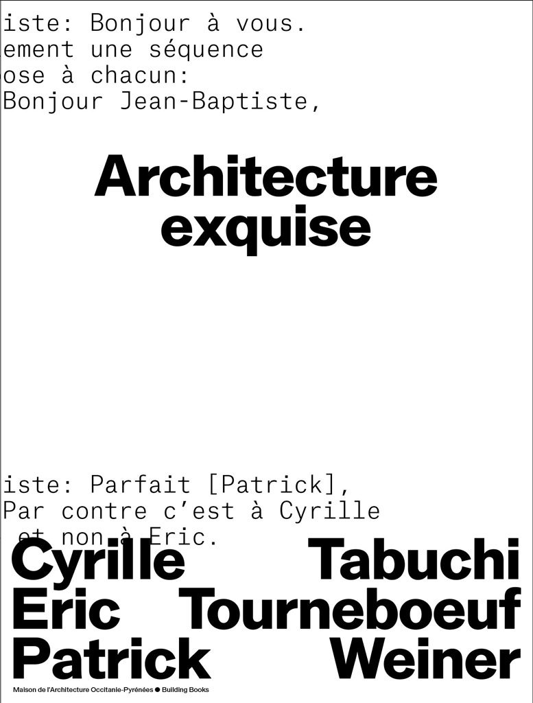 Carte Blanche à Patrick Tourneboeuf Architecture Exquise